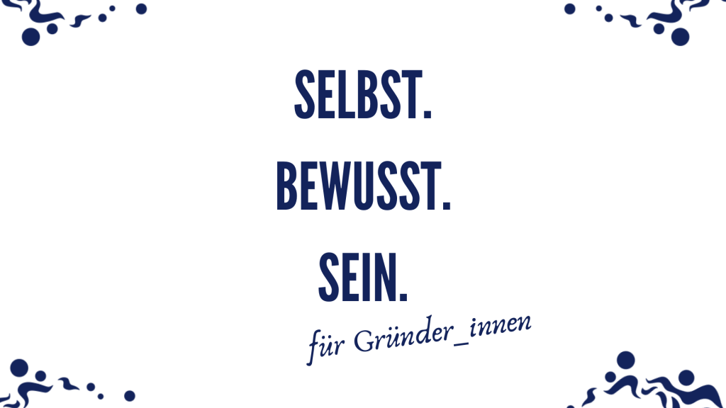 Selbstbewusstsein steigern, für Selbstständige, Gründer_innen